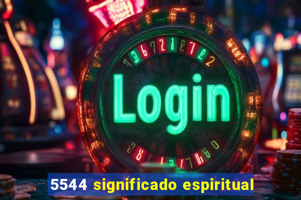 5544 significado espiritual